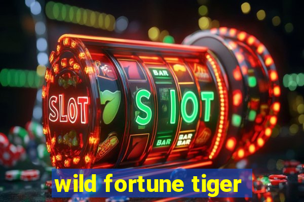 wild fortune tiger